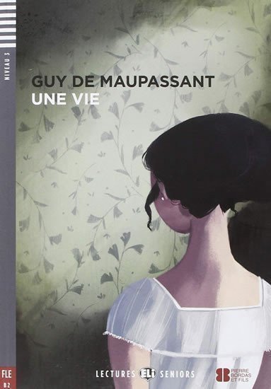 de Maupassant Guy: Lectures ELI Seniors 4/B2: Une vie + Downloadable multimedia