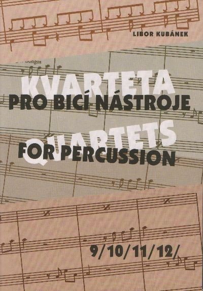Kubánek Libor: Kvarteta pro bicí nástroje 9-12