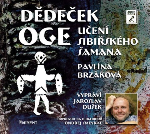 Brzáková Pavlína: Dědeček Oge - Učení sibiřského šamana - CDmp3 (Čte Jaroslav Dušek)