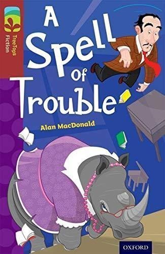MacDonald Alan: Oxford Reading Tree TreeTops Fiction 15 A Spell of Trouble