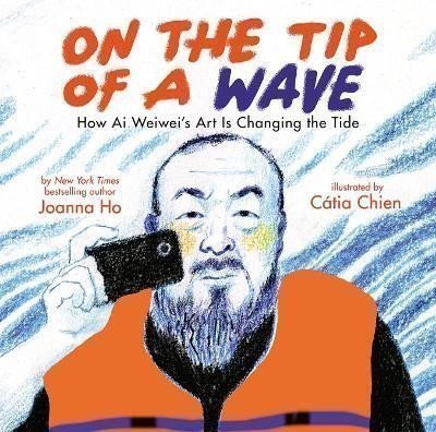Ho Joanna: On the Tip of a Wave: How Ai Weiwei´s Art Is Changing the Tide