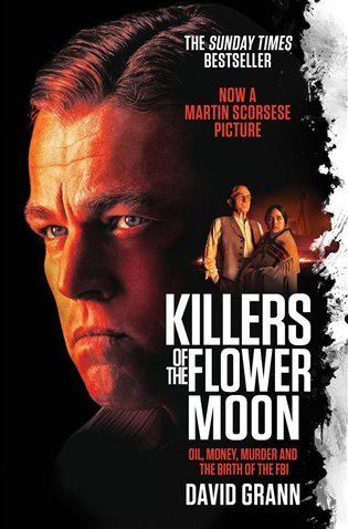 Grann David: Killers of the Flower Moon: Oil, Money, Murder and the Birth of the FBI