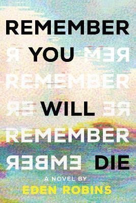 Robins Eden: Remember You Will Die: A Genre-Bending Science Fiction Epistolary Novel