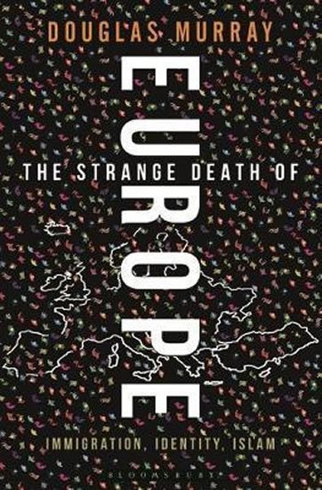Murray Douglas: The Strange Death of Europe : Immigration, Identity, Islam