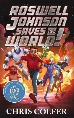 Colfer Chris: Roswell Johnson Saves the World!