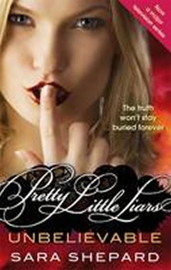 Shepardová Sara: Unbelievable - Pretty Little Liars