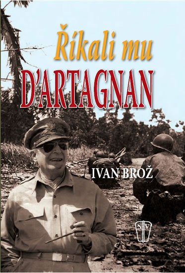 Brož Ivan: Říkali mu D´Artagnan Brož Ivan: Říkali mu D´Artagnan