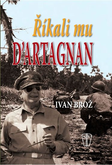 Brož Ivan: Říkali mu D´Artagnan