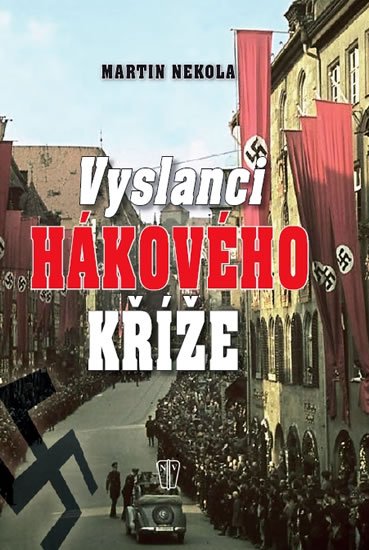 Nekola Martin: Vyslanci hákového kříže Nekola Martin: Vyslanci hákového kříže