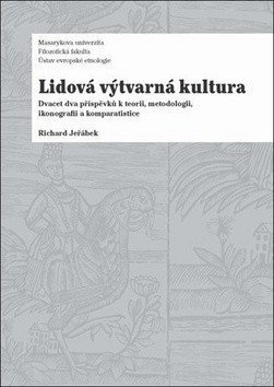 kolektiv autorů: Lidová výtvarná kultura: Dvacet dva příspěvků k teorii, metodologii, ikonog