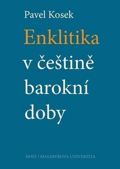 Kosek Pavel: Enklitika v češtině barokní doby