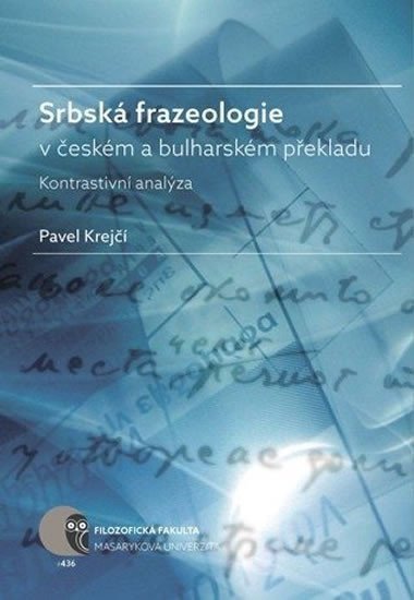 Krejčí Pavel: Srbská frazeologie v českém a bulharském překladu: Kontrastivní analýza