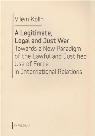 Kolín Vilém: A Legitimate, Legal and Just War