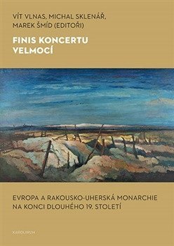 : Finis koncertu velmocí - Evropa a Rakousko-uherská monarchie na konci dlouh