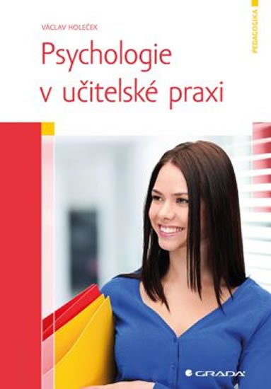 Holeček Václav: Psychologie v učitelské praxi Holeček Václav: Psychologie v učitelské praxi
