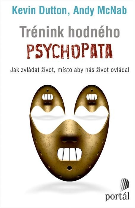 McNab Andy: Trénink hodného psychopata - Jak zvládat život, místo aby nás život ovládal McNab Andy: Trénink hodného psychopata - Jak zvládat život, místo aby nás život ovládal