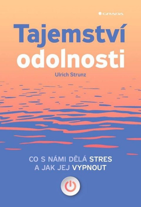 Strunz Ulrich: Tajemství odolnosti - Co s námi dělá stres a jak jej vypnout