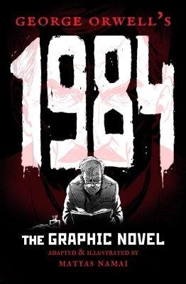 Orwell George: 1984 - The Graphic novel Orwell George: 1984 - The Graphic novel