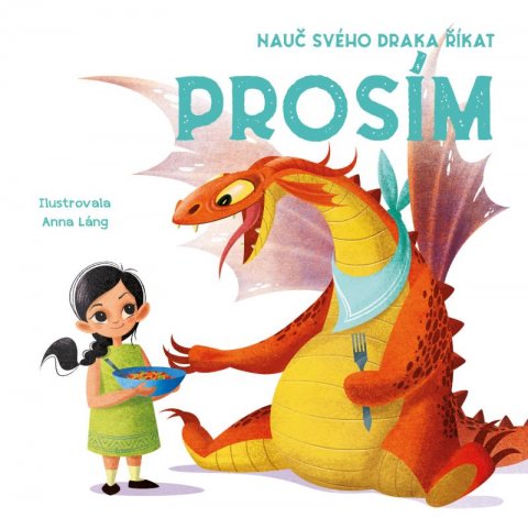 Láng Anna: Nauč svého draka říkat PROSÍM Láng Anna: Nauč svého draka říkat PROSÍM