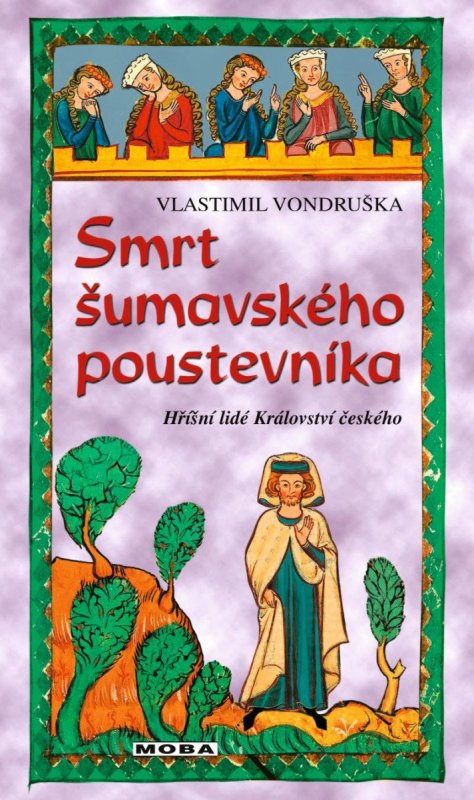 Vondruška Vlastimil: Smrt šumavského poustevníka - Hříšní lidé Království českého