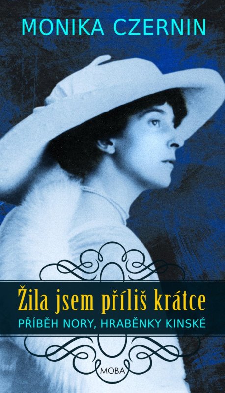Czernin Monika: Žila jsem příliš krátce - Fascinující život hraběnky Nory Kinské