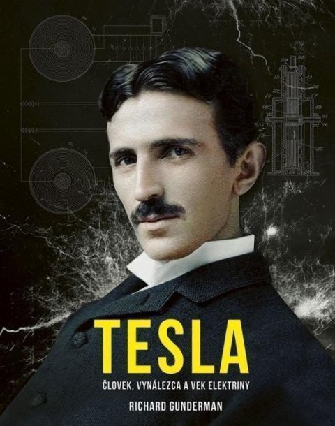Gunderman Richard: Tesla: Človek, vynálezca a vek elektriny (slovensky)