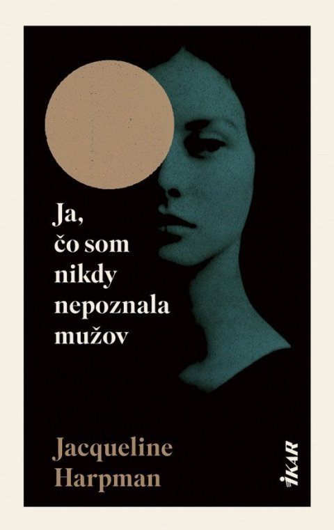 Harpman Jacqueline: Ja, čo som nikdy nepoznala mužov (slovensky)