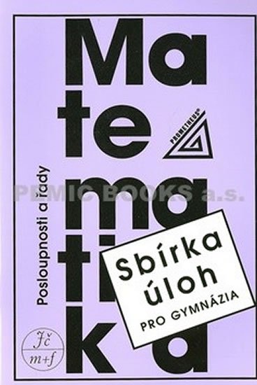 Odvárko Oldřich: Sbírka úloh z matematiky pro gymnázia - Posloupnosti a řady Odvárko Oldřich: Sbírka úloh z matematiky pro gymnázia - Posloupnosti a řady