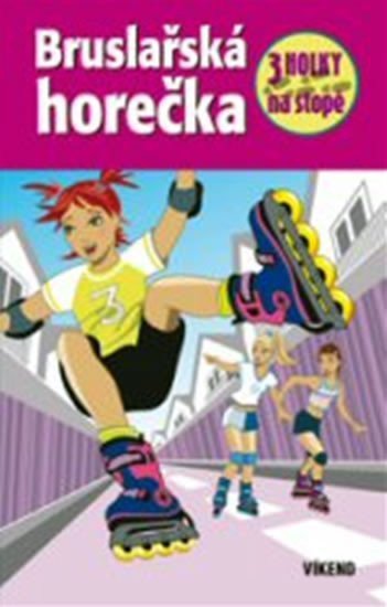 Wich Henriette: Bruslařská horečka - Tři holky na stopě