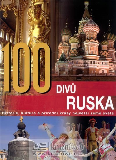kolektiv autorů: 100 divů Ruska - Historie, kultura a pří