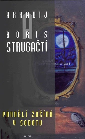 Strugackij Arkadij: Pondělí začíná v sobotu