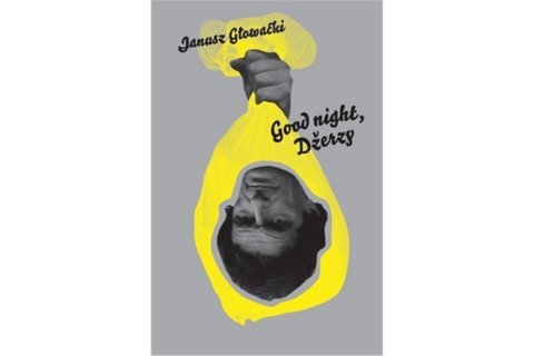 Głowacki Janusz: Good night, Džerzy