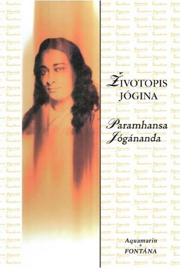Jógánanda Paramhansa: Životopis jógina Jógánanda Paramhansa: Životopis jógina