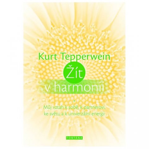 Tepperwein Kurt: Žít v harmonii - Můj vztah k sobě, k partnerovi, ke světu a k univerzální e