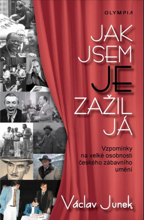 Junek Václav: Jak jsem je zažil já - Vzpomínky na velké osobnosti českého zábavního umění Junek Václav: Jak jsem je zažil já - Vzpomínky na velké osobnosti českého zábavního umění
