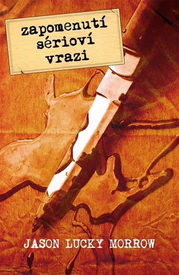 Morrow Jason Lucky: Zapomenutí sérioví vrazi