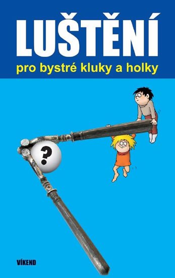 neuveden: Luštění pro bystré kluky a holky neuveden: Luštění pro bystré kluky a holky