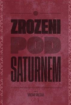 Valtara Viktor: Zrozeni pod Saturnem Valtara Viktor: Zrozeni pod Saturnem