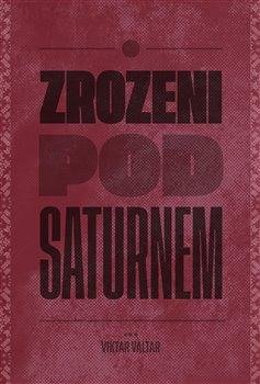 Valtara Viktor: Zrozeni pod Saturnem