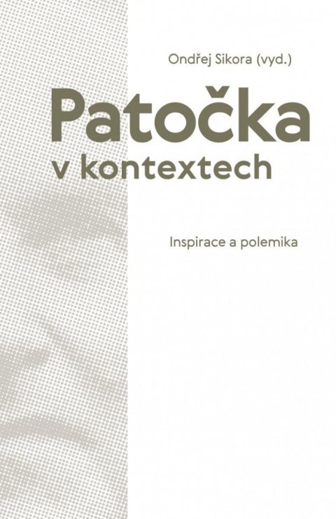 Sikora Ondřej: Patočka v kontextech - Inspirace a polemika