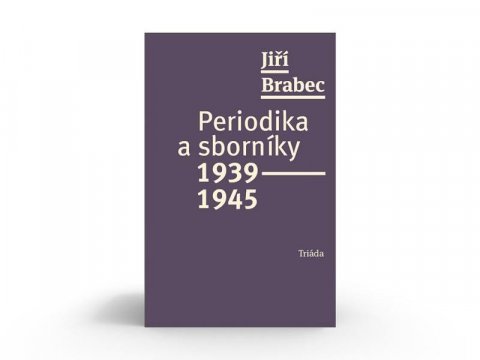 Brabec Jiří: Periodika a sborníky 1939–1945 Brabec Jiří: Periodika a sborníky 1939–1945