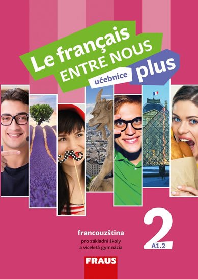 Nováková Sylva a kolektiv: Le francais ENTRE NOUS plus 2 UČ (A1.2) Nováková Sylva a kolektiv: Le francais ENTRE NOUS plus 2 UČ (A1.2)