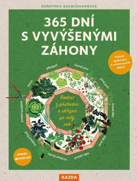 Baumjohannová Dorothea: 365 dní s vyvýšenými záhony - Radost z pěstování a sklizně po celý rok Baumjohannová Dorothea: 365 dní s vyvýšenými záhony - Radost z pěstování a sklizně po celý rok
