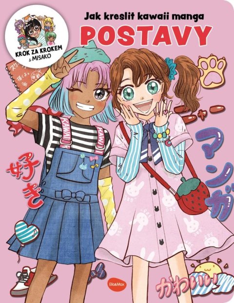 Takashima Misako: Jak kreslit kawaii manga POSTAVY – Krok za krokem s MISAKO