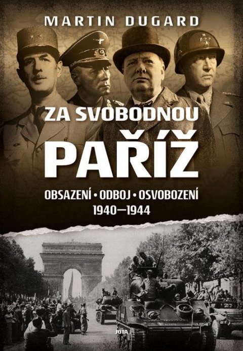 Dugard Martin: Za svobodnou Paříž - Obsazení, odboj, osvobození 1940-1944