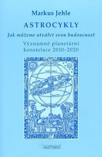 Jehle Markus: Astrocykly - Jak můžeme utvářet svou budoucnost