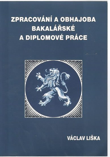 Liška Václav: Zpracování a obhajoba bakalářské a diplomové práce