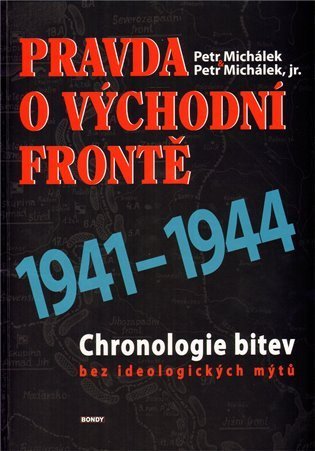 Michálek Petr: Pravda o východní frontě 1. část 1941-1944