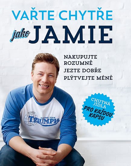 Oliver Jamie: Vařte chytře jako Jamie - Nakupujte rozumně, Jezte dobře, Plýtvejte méně Oliver Jamie: Vařte chytře jako Jamie - Nakupujte rozumně, Jezte dobře, Plýtvejte méně