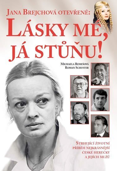 Remešová Michaela: Jana Brejchová otevřeně: Lásky mé, já stůňu